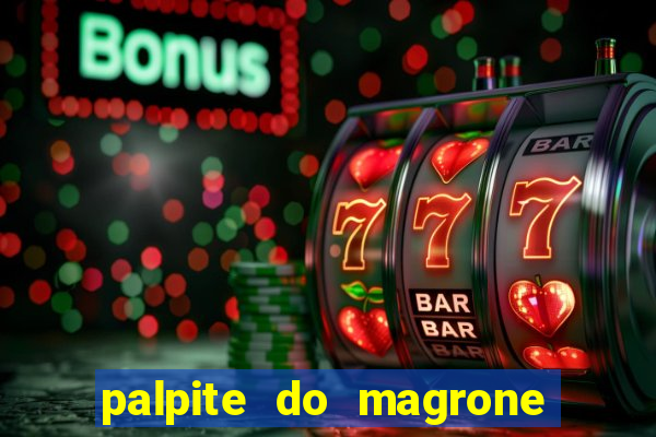 palpite do magrone para federal